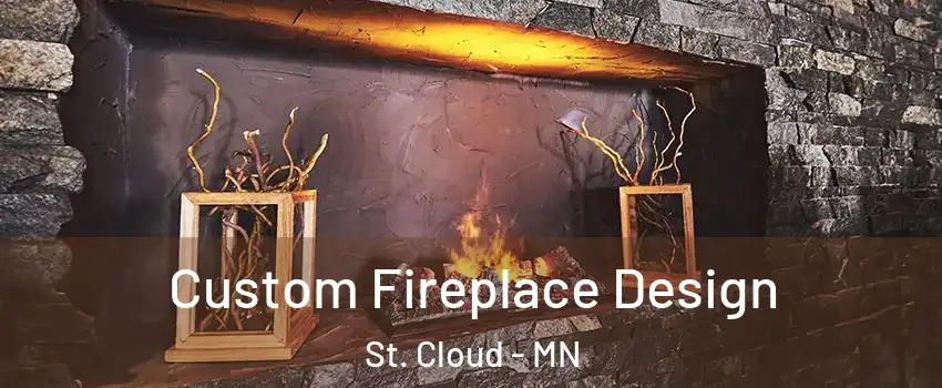  Custom Fireplace Design St. Cloud - MN