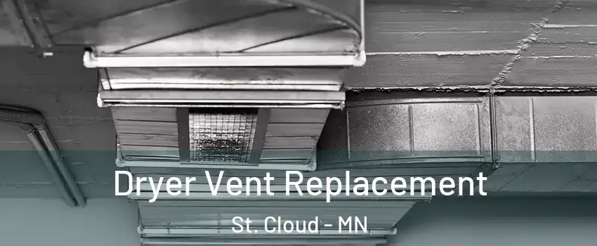  Dryer Vent Replacement St. Cloud - MN