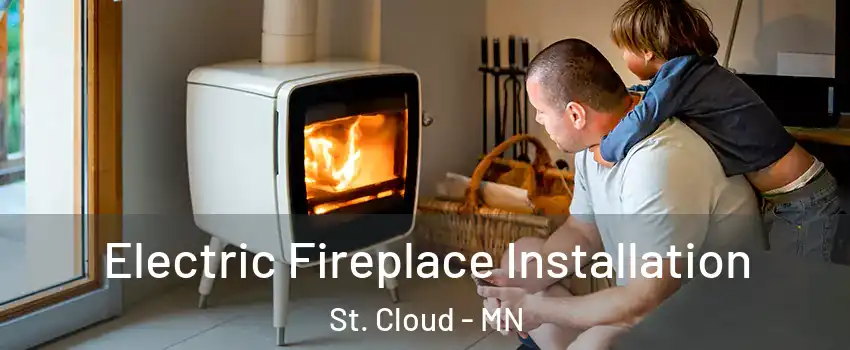  Electric Fireplace Installation St. Cloud - MN