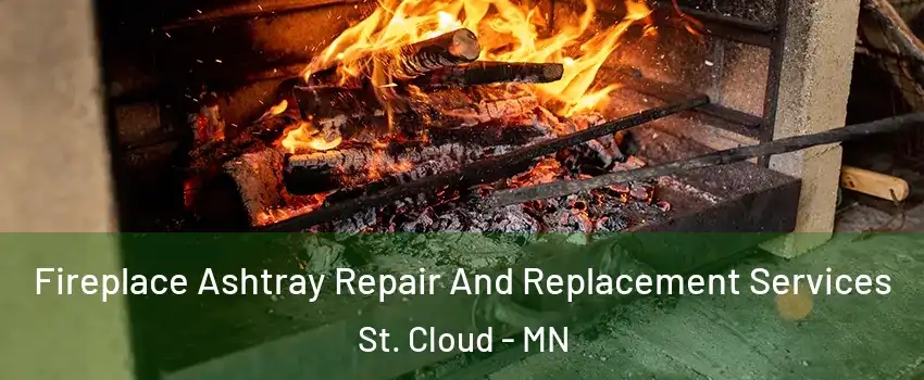  Fireplace Ashtray Repair And Replacement Services St. Cloud - MN
