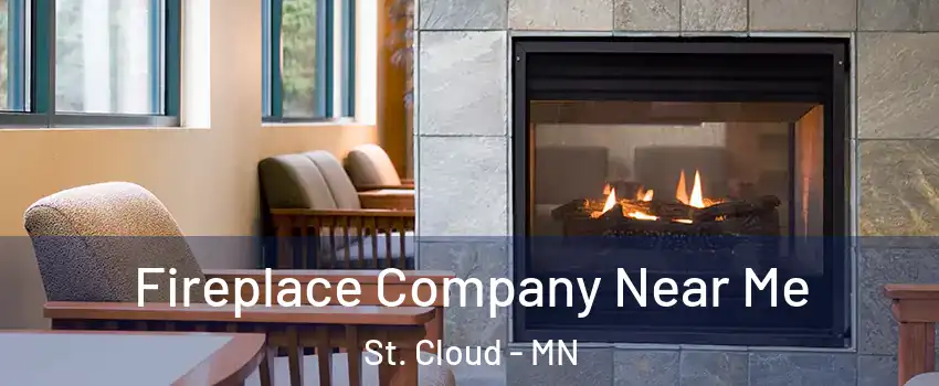  Fireplace Company Near Me St. Cloud - MN