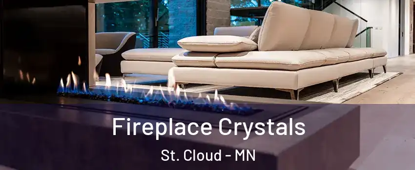  Fireplace Crystals St. Cloud - MN