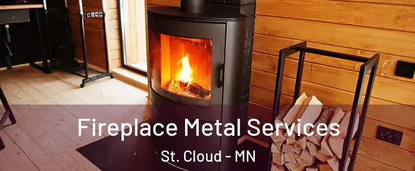 Fireplace Metal Services St. Cloud - MN