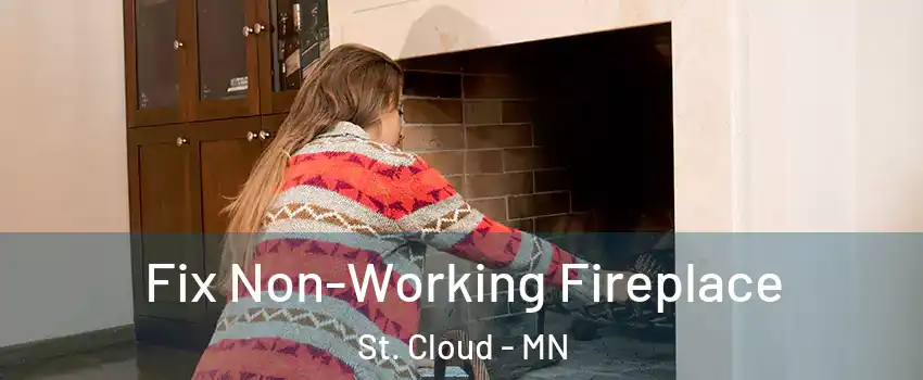  Fix Non-Working Fireplace St. Cloud - MN