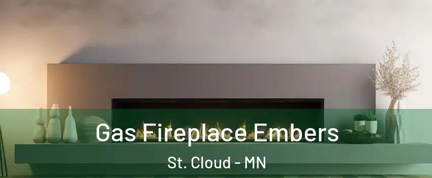  Gas Fireplace Embers St. Cloud - MN
