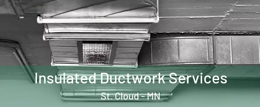  Insulated Ductwork Services St. Cloud - MN