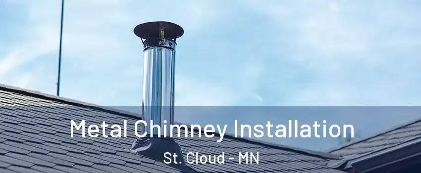  Metal Chimney Installation St. Cloud - MN