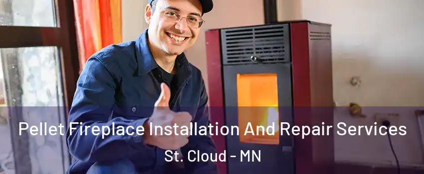  Pellet Fireplace Installation And Repair Services St. Cloud - MN