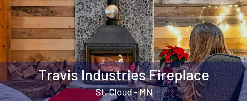  Travis Industries Fireplace St. Cloud - MN