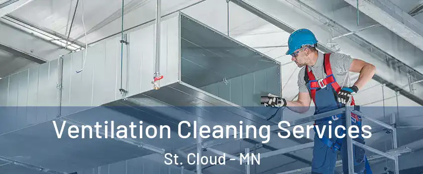  Ventilation Cleaning Services St. Cloud - MN